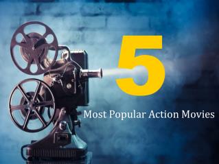 5 Most Popular Action Movies