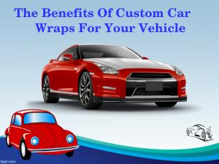 Benefits Of Custom Car Wraps For Your Vehicle