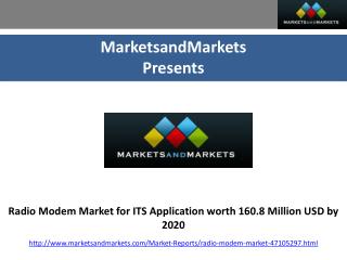 Radio Modem Market for ITS Application worth 160.8 Million USD by 2020