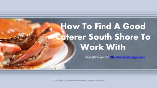 How To Find A Good Caterer South Shore To Work With