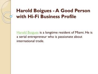 Harold Boigues - A Good Person with Hi-Fi Business Profile