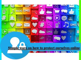 Simple ways on how to protect ourselves online