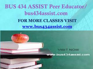 BUS 434 ASSIST Peer Educator/ bus434assist.com