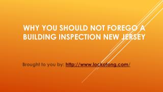 Why You Should Not Forego A Building Inspection New Jersey