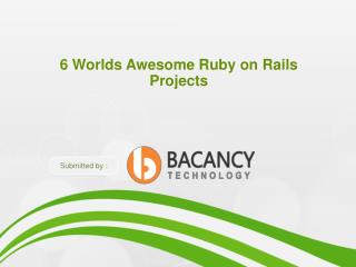 6 Worlds Awesome Ruby on Rails Projects