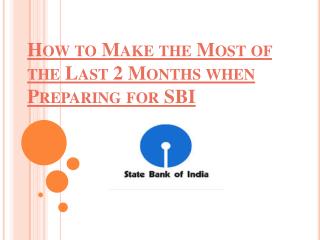 How to Make the Most of the Last 2 Months when Preparing for SBI
