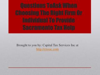 Questions ToAsk When Choosing The Right Firm Or Individual To Provide Sacramento Tax Help