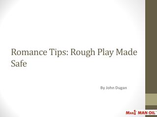 Romance Tips: Rough Play Made Safe