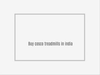 Buy cosco treadmills in india