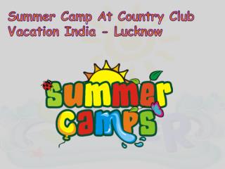 Summer Camp At Country Club Vacation India - Lucknow