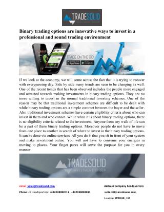 Binary trading options are innovative ways to invest in a professional and sound trading environment