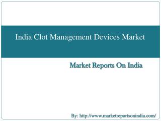 India Clot Management Devices Market