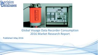Global Voyage Data Recorder Consumption Market 2016: Industry Trends and Analysis