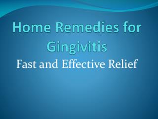 Home Remedies for Gingivitis: Fast and Effective Relief