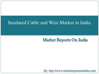 Insulated Cable and Wire Market in India