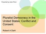 Pluralist Democracy in the United States: Conflict and Consent Robert A Dahl