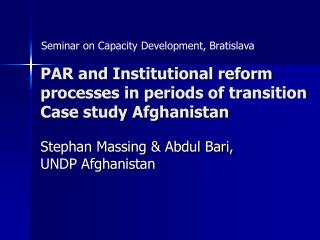 PAR and Institutional reform processes in periods of transition Case study Afghanistan