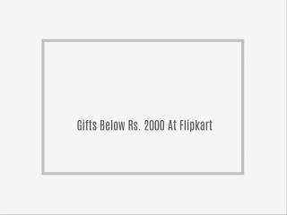 Gifts Below Rs. 2000 At Flipkart