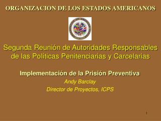 ORGANIZACION DE LOS ESTADOS AMERICANOS Segunda Reunión de Autoridades Responsables de las Políticas Penitenciarias y Car