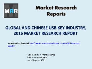 Global and Chinese USB Key Industry 2016 - 2021 Market Share Analysis and Forecasts
