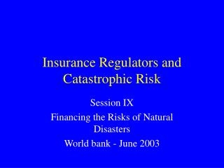 Insurance Regulators and Catastrophic Risk