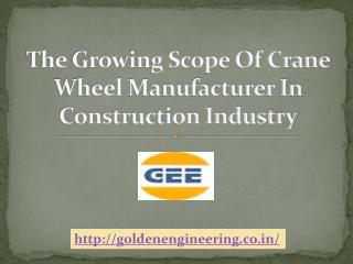 The Growing Scope Of Crane Wheel Manufacturer In Construction Industry