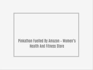 Pinkathon Fuelled By Amazon – Women’s Health And Fitness Store