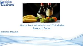 Global Fruit Wine Market 2016: Industry Trends and Analysis