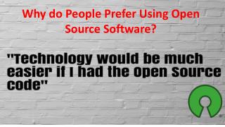 Why do People Prefer Using Open Source Software?