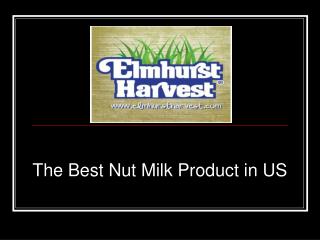 The Best Nut Milk Product in US