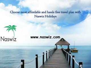 Choose most affordable and hassle free travel plan with Naswiz Holidays - New Reviews and Complaints