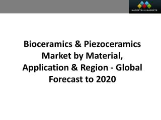 Bioceramics & Piezoceramics Market worth 16.3 Billion USD by 2020