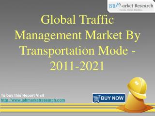 Global Traffic Management Market By Transportation Mode -2011-2021