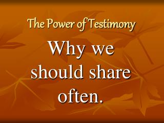 The Power of Testimony