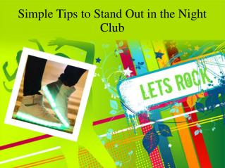 Simple Tips to Stand Out in the Night Club