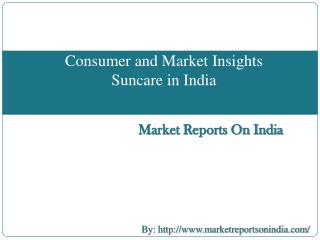 Consumer and Market Insights Suncare in India