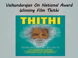 Vaikundarajan On National Award Winning Film Thithi
