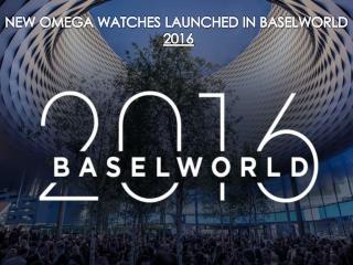 New Omega Watches Launched In BaselWorld 2016