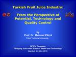 Turkish Fruit Juice Industry: From the Perspective of Potential, Technology and Quality Control by Prof. Dr. Mehme