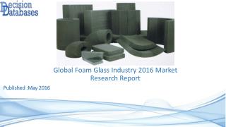 Global Foam Glass Market 2016: Industry Trends and Analysis
