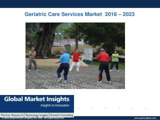 Geriatric Care Services Market Size to exceed $1,101 Billion by 2023: Global Market Insights, Inc.