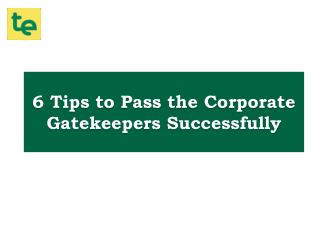 Thinking how can you pass the corporate gatekeepers? Check this out