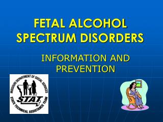 FETAL ALCOHOL SPECTRUM DISORDERS