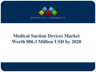 Medical Suction Devices Market Worth 886.3 Million USD by 2020