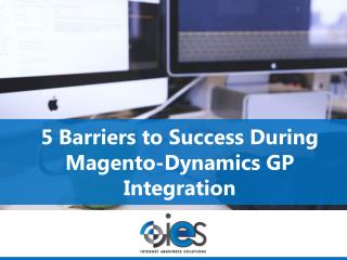 5 Barriers to Success During Magento-Dynamics GP Integration