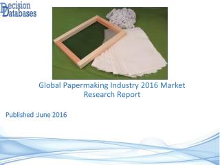 Papermaking Market Report - Worldwide Industry Analysis