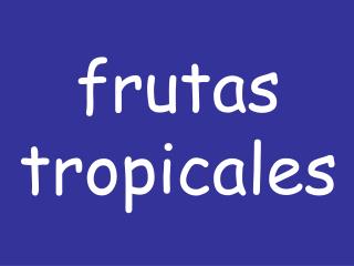 frutas tropicales