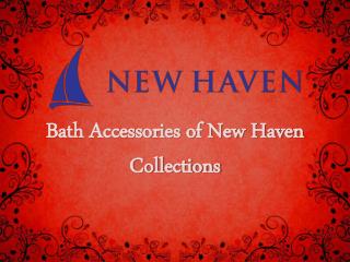 Bath Accessories of new haven collections