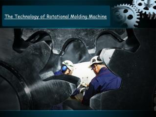 The Technology of Rotational Molding Machine