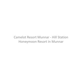 Camelot Resort Munnar - Hill Station Honeymoon Resort in Munnar